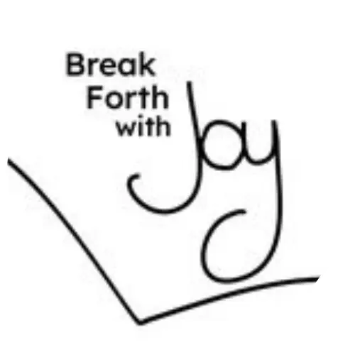 Break Forth with Joy